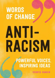 Title: Anti-Racism (Words of Change series): Powerful Voices, Inspiring Ideas, Author: Kenrya Rankin