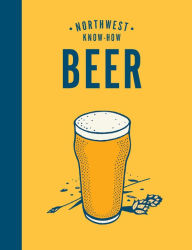 Title: Northwest Know-How: Beer, Author: Jacob Uitti