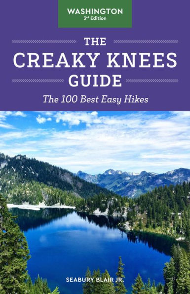 The Creaky Knees Guide Washington, 3rd Edition: 100 Best Easy Hikes