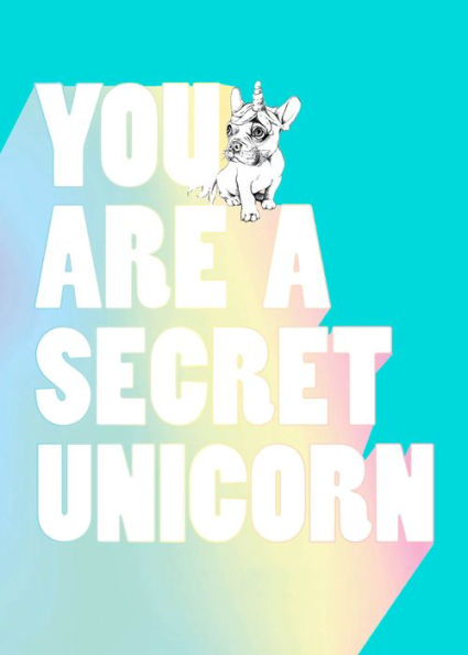 You Are a Secret Unicorn (Journal): A Motivational Journal for Girls