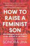 Alternative view 1 of How to Raise a Feminist Son: Motherhood, Masculinity, and the Making of My Family