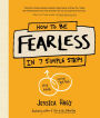 How to Be Fearless: In 7 Simple Steps