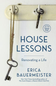 Title: House Lessons: Renovating a Life, Author: Erica Bauermeister