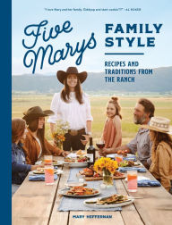 Iphone books pdf free download Five Marys Family Style: Recipes and Traditions from the Ranch English version 9781632174024 MOBI CHM