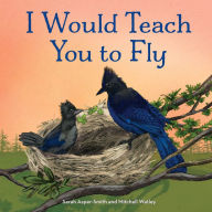 Title: I Would Teach You to Fly, Author: Sarah Asper-Smith