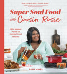 Alternative view 1 of Super Soul Food with Cousin Rosie: 100+ Modern Twists on Comfort Food Classics