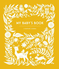 Title: My Baby's Book: A Keepsake Journal for Parents to Preserve Memories, Moments & Milestones (Keepsake Legacy Journals), Author: Anne Phyfe Palmer