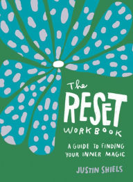 Download online books nook The Reset Workbook: A Guide to Finding Your Inner Magic by Justin Shiels iBook