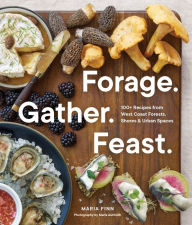Download free ebooks for kindle from amazon Forage. Gather. Feast.: 100+ Recipes from West Coast Forests, Shores, and Urban Spaces English version 9781632174864