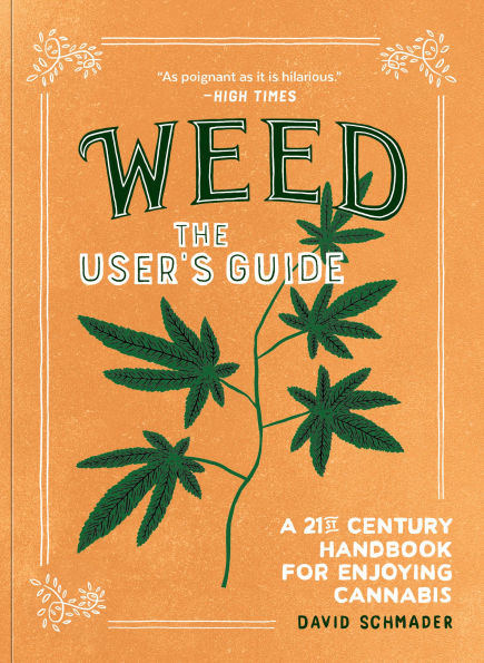 Weed: The User's Guide: A 21st Century Handbook for Enjoying Cannabis