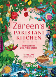 Title: Zareen's Pakistani Kitchen: Recipes from a Well-Fed Childhood, Author: Zareen Khan