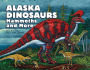 Alaska Dinosaurs, Mammoths, and More