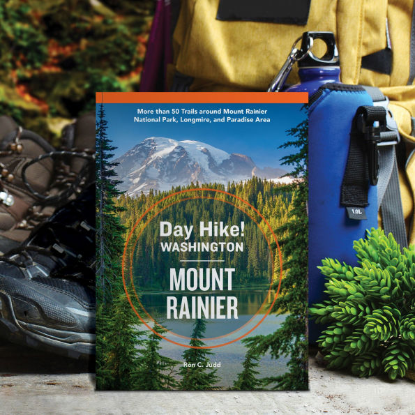 Day Hike Washington: Mount Rainier, 5th Edition: More than 50 Trails around Rainier National Park, Longmire, and Paradise Area