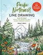 Pacific Northwest Line Drawing: How to Draw Flowers, Trees, Mushrooms, Birds, Animals, Landmarks, and More