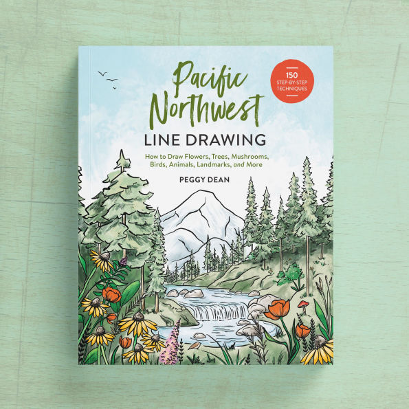 Pacific Northwest Line Drawing: How to Draw Flowers, Trees, Mushrooms, Birds, Animals, Landmarks, and More