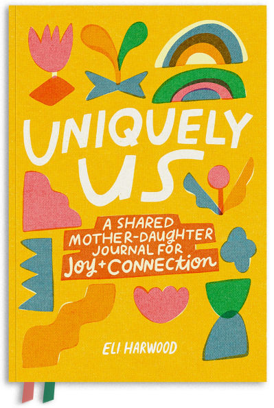 Uniquely Us: A Shared Mother-Daughter Journal for Joy and Connection