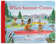 Title: When Summer Comes: Exploring Nature in Our Warmest Season, Author: Aimée M. Bissonette