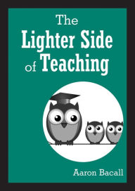 Title: The Lighter Side of Teaching, Author: Aaron Bacall