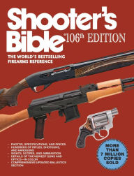 Title: Shooter's Bible, 106th Edition: The World's Bestselling Firearms Reference, Author: Graham Moore