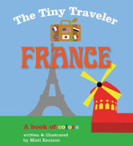 Title: The Tiny Traveler: France: A Book of Colors, Author: Misti Kenison