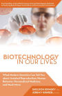 Biotechnology in Our Lives: What Modern Genetics Can Tell You about Assisted Reproduction, Human Behavior, and Personalized Medicine, and Much More