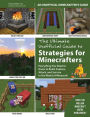 The Ultimate Unofficial Guide to Strategies for Minecrafters: Everything You Need to Know to Build, Explore, Attack, and Survive in the World of Minecraft