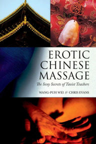 Title: Erotic Chinese Massage: The Sexy Secrets of Taoist Teachers, Author: Wang-puh Wei