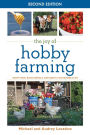 The Joy of Hobby Farming: Grow Food, Raise Animals, and Enjoy a Sustainable Life