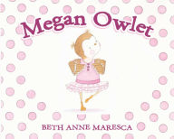 Title: Megan Owlet, Author: Beth Anne Maresca