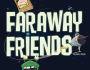 Faraway Friends