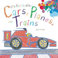 Title: It's Fun to Draw Cars, Planes, and Trains, Author: Mark Bergin