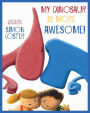 My Dinosaur Is More Awesome!