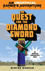 Title: The Quest for the Diamond Sword (Minecraft Gamer's Adventure Series #1), Author: Winter Morgan