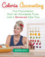 Calorie Accounting: The Foolproof Diet-by-Numbers Plan for a Skinnier New You