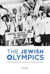 Title: The Jewish Olympics: The History of the Maccabiah Games, Author: Ron Kaplan