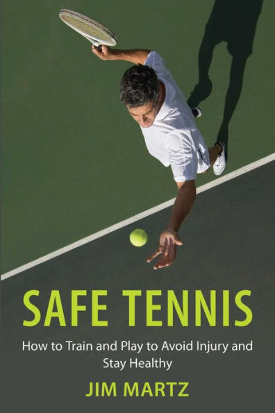 Safe Tennis: How to Train and Play Avoid Injury Stay Healthy