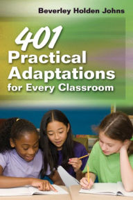 Title: 401 Practical Adaptations for Every Classroom, Author: Beverley Holden Johns