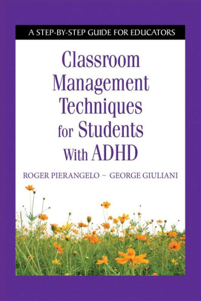 Classroom Management Techniques for Students with ADHD: A Step-by-Step Guide Educators
