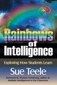 Title: Rainbows of Intelligence: Exploring How Students Learn, Author: Sue Teele