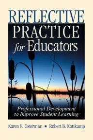 Title: Reflective Practice for Educators: Professional Development to Improve Student Learning, Author: Karen F. Osterman