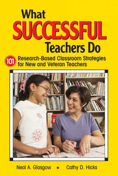What Successful Teachers Do: 101 Research-Based Classroom Strategies for New and Veteran