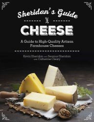 Title: Sheridans' Guide to Cheese: A Guide to High-Quality Artisan Farmhouse Cheeses, Author: Kevin Sheridan