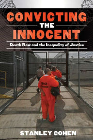 Title: Convicting the Innocent: Death Row and America's Broken System of Justice, Author: Stanley Cohen