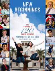 Title: New Beginnings: The Triumphs of 120 Cancer Survivors, Author: Bill Aron