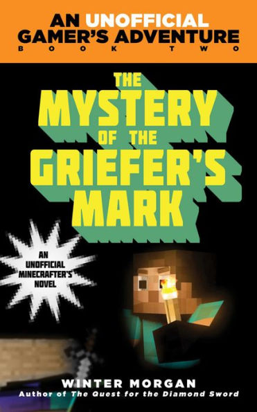 the Mystery of Griefer's Mark (Minecraft Gamer's Adventure Series #2)