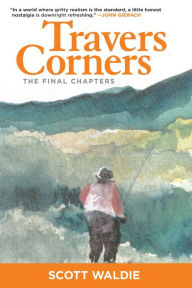 Title: Travers Corners: The Final Chapters, Author: Scott Waldie