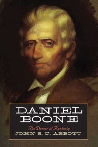 Title: Daniel Boone: The Pioneer of Kentucky, Author: John S. C. Abbott