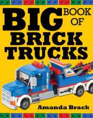 Title: Big Book of Brick Trucks, Author: Amanda Brack