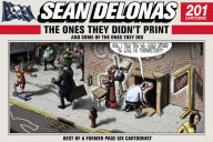 Title: Sean Delonas: The Ones They Didn't Print and Some of the Ones They Did: 201 Cartoons, Author: Sean Delonas