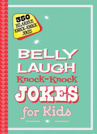 Title: Belly Laugh Knock-Knock Jokes for Kids: 350 Hilarious Knock-Knock Jokes, Author: Sky Pony Editors